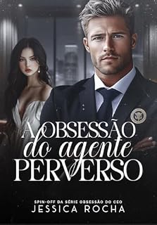 Livro A OBSESSÃO DO AGENTE PERVERSO: Sping-Off da Série Obsessão do CEO