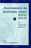 Assessments in Occupational Therapy Mental Health : An Integratrive Approach, Hemphill-Pearson, Barbara J., 1556422660