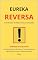 Livro EUREKA REVERSA : Um Mundo de Hipocrisia e Estupidez As Grandes Ilusões da Vida, e a Romantização da Ignorância, no Atual Cenário Ocidental VOL.1