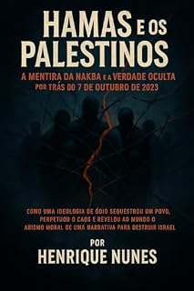Livro Hamas e os Palestinos : A Mentira da Nakba e a Verdade Oculta por Trás do 7 de Outubro de 2023