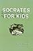 Socrates for Kids