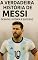 Livro A VERDADEIRA HISTÓRIA DE LIONEL MESSI Desafios, Superação e a Jornada até o Sucesso Mundial