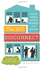 The Big Disconnect: Protecting Childhood and Family Relationships in the Digital Age