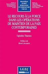 Le  recours à la force dans les opérations de maintien de la paix contemporaines