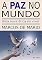 Livro A Paz no Mundo: Um nova ética no viver