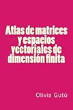 Image de Atlas de matrices y espacios vectoriales de dimension finita (Spanish Edition)