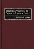 Essential Principles of Communication Law, Lively, Donald E., 027593912X