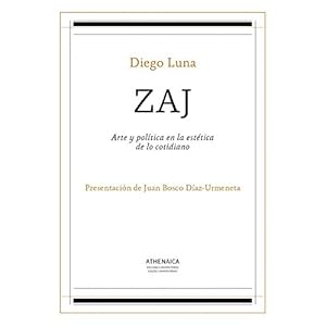 ZAJ: Arte y polÃ­tica en la estÃ©tica de lo cotidiano (EstÃ©tica y teorÃ­a de las artes)