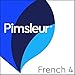 French Level 4: Learn to Speak and Understand French with Pimsleur Language Programs