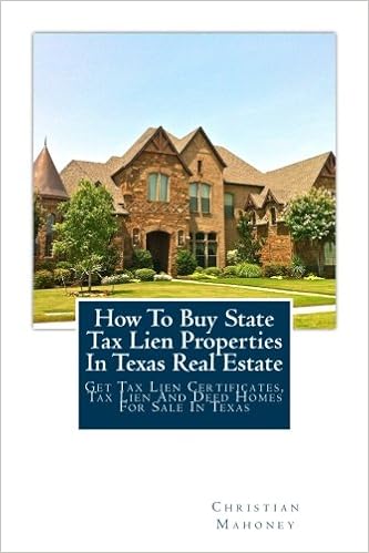 How To Buy State Tax Lien Properties In Texas Real Estate Get Tax Lien Certificates Tax Lien And Deed Homes For Sale In Texas Mahoney Christian 9781978478992 Amazon Com Books