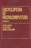 Encyclopedia of Microcomputers, Kent, Allen, 0824727029
