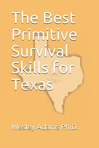 [R.E.A.D] The Best Primitive Survival Skills for Texas<br />P.P.T