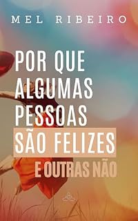 Livro Por que algumas pessoas são felizes e outras não: O que a ciência e a vida real revelam sobre a verdadeira felicidade, e como cultivá-la sem fórmulas mágicas (Biblioteca de saúde emocional)