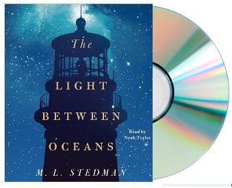 The Light Between Oceans: A Novel [Audiobook, CD, Unabridged] [Light Between Ocean] by ML Stedman (Author), Noah Taylor (Reader)