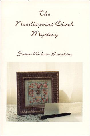 The Needlepoint Clock Mystery by Susan Wilson Younkins