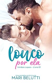 Livro Louco por ela: Irmãos Lopes - Livro 01 ( Ele se apaixonou pela gordinha)