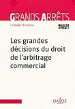 Les grandes décisions du droit de l'arbitrage commercial - 1re édition (Grands arrêts) (French Edition) by 