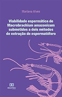 Livro Viabilidade espermática de Macrobrachium amazonicum submetidos a dois métodos de extração de espermatóforo