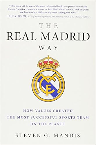 The Real Madrid Way: How Values Created the Most Successful Sports Team on the Planet The Real Madrid Way: How Values Created the Most Successful Sports Team on the Planet