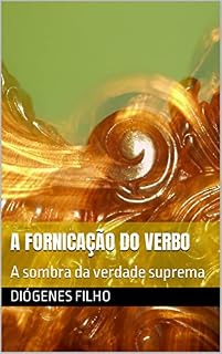 Livro A fornicação do verbo: A sombra da verdade suprema