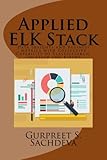 Applied ELK Stack: Data Insights and Business Metrics with Collective Capability of Elasticsearch, Logstash and Kibana