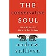 The Conservative Soul: How We Lost It, How to Get It Back