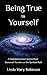 Being True to Yourself: A Multidimensional Approach for Seasoned Travelers on the Spiritual Path by Linda Mary Robinson