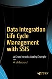 Data Integration Life Cycle Management with SSIS: A Short Introduction by Example