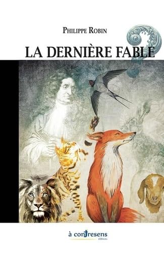 La dernière fable: de Monsieur de la Fontaine