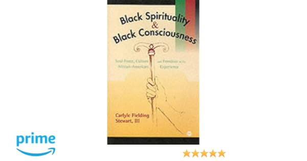 Black Spirituality And Black Consciousness Soul Force Culture