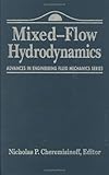 Advances in Engineering Fluid Mechanics : Mixed-Flow Hydrodynamics, Cheremisinoff, Nicholas P., 0884152561