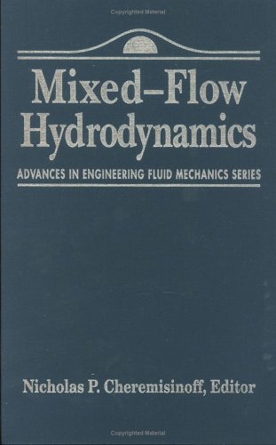 Advances in Engineering Fluid Mechanics: Mixed-Flow Hydrodynamics (Advances in Engineering Fluid Mechanics Series)