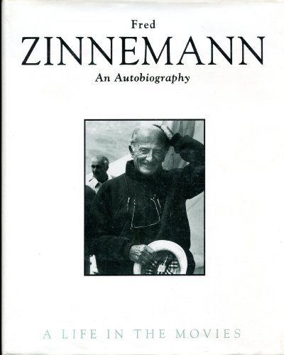 Fred Zinnemann: An Autobiography : A Life in the Movies by Fred Zinnemann
