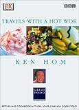 Ken Hom: Travels with a Hot Wok by 