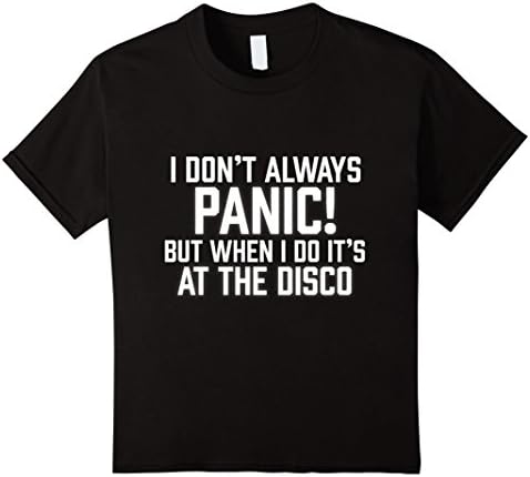 Kids I Don't Always Panic I Do When In Disco Sarcasm Theme Tshirt 10 Black