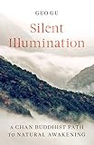 Silent Illumination: A Chan Buddhist Path to