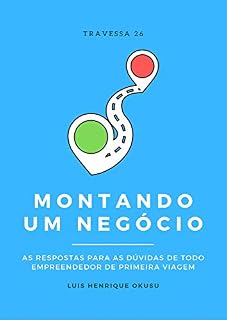 Livro MONTANDO UM NEGÓCIO: As respostas para as dúvidas de todo empreendedor de primeira viagem