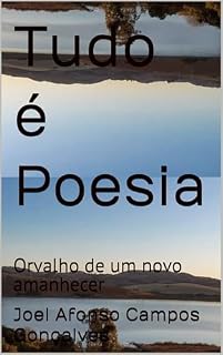 Livro Tudo é Poesia: Orvalho de um novo amanhecer