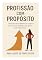 Livro Profissão com propósito: Descubra seus talentos e construa uma carreira com quem você realmente é.