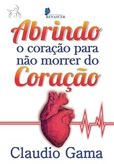 Livro Abrindo o Coração Para Não Morrer do Coração