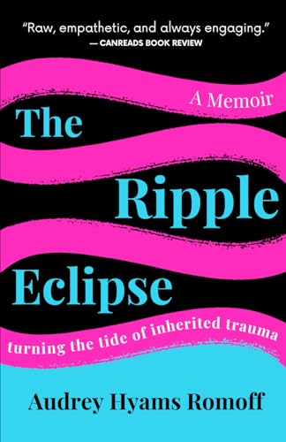 The Ripple Eclipse: Turning the Tide of Inherited Trauma