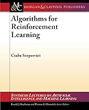 Algorithms for Reinforcement Learning (Synthesis Lectures on Artificial Intelligence and Machine Learning)