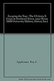 Book cover for Escaping the Trap : The US Army X Corps in Northeast Korea, 1950 (Texas A&M University Military History Ser.)