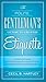 The Polite Gentlemen's Guide to Proper Etiquette: A Complete Guide for a Gentleman's Conduct in All His Relations Towards Society