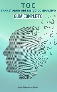 Livro Transtorno Obsessivo Compulsivo (TOC): Guia Completo