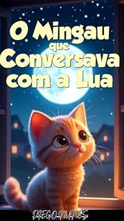 Livro Livro Infantil Ilustrado para Dormir – O Mingau que Conversava com a Lua: Uma história infantil mágica para a hora de dormir