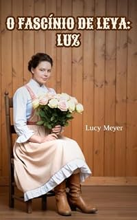 Livro O Fascínio de Leya: Luz (Clássicos de Lucy Meyer: Histórias de desejo, segredos e descobertas. Livro 1)