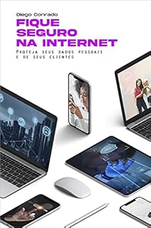 Livro Fique Seguro na Internet: Proteja-se dos hackers e mantenha seus dados seguros