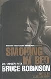 Smoking in Bed: Conversations with Bruce Robinson by Alistair Owen
