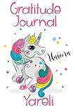 Gratitude Journal Yareli: Personalized Gifts For Girls & Kids | Kids Gratitude Journal For Kids for Daily Positivity. A Great Writing Prompt Journal for Teens. Unicorn Children's Happiness Book
